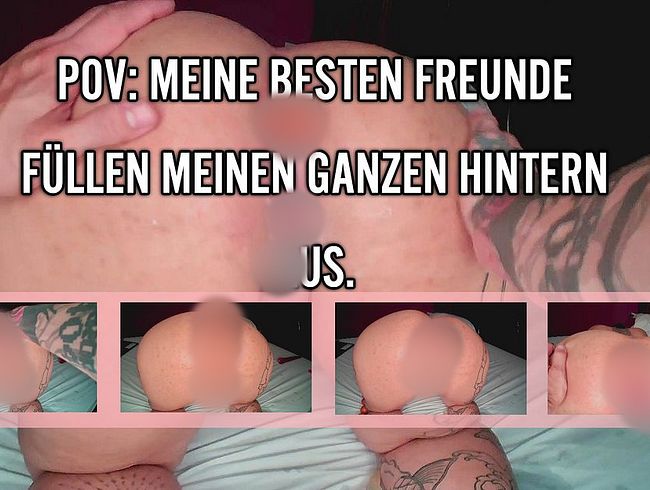 POV: Meine großen Freunde füllen meinen ganzen ars** aus mmmmmmmmmmmm