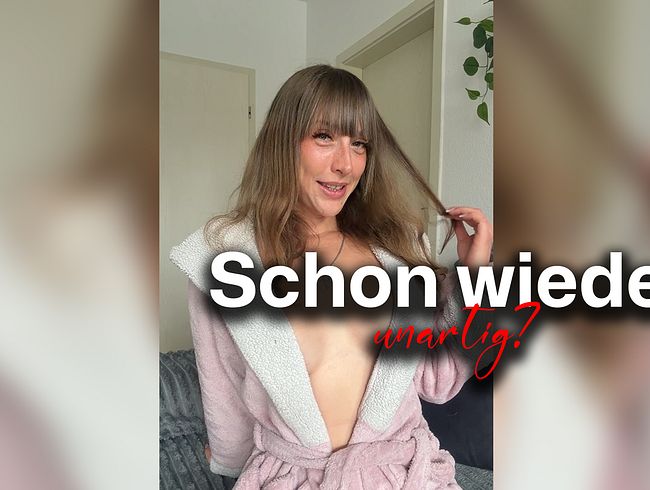 Etwa schon wieder unartig? Hast du deinen schw**z in der Hand?