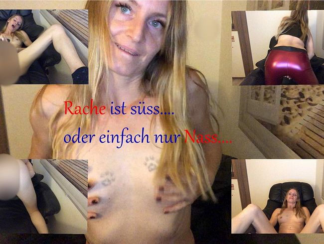 Rache ist süss....