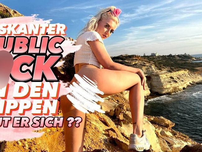 RISKANTER PUBLIC fi** AN DEN KLIPPEN !! TRAUT ER SICH DAS
