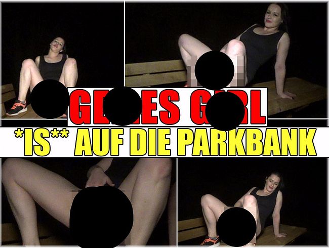 GEILES GIRL - pi**T AUF DIE PARKBANK