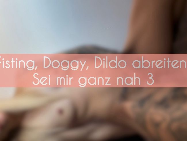 fi*ting, dog*y, dil*o abreiten, Squirting..Sei mir ganz nah TEIL 3