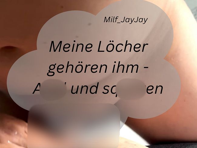 Meine lö**er gehören ihn…