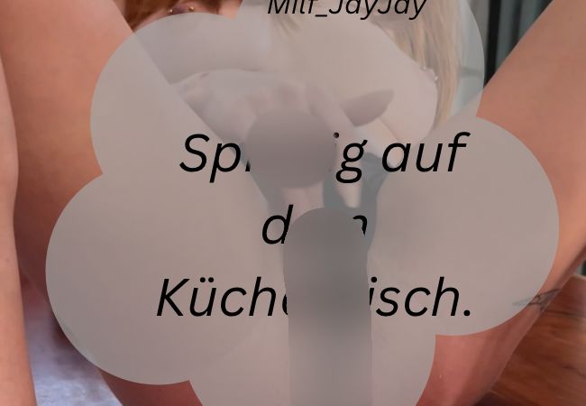 spri**ig auf den Küchentisch durchgenommen