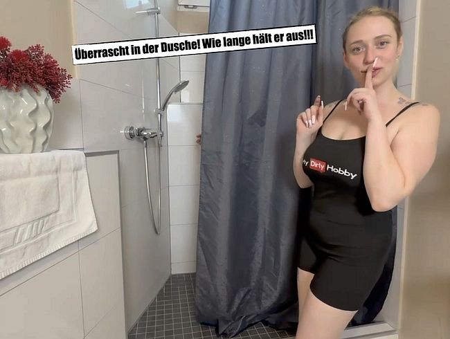 Überrascht in der Dusche! Wie lange hält er aus!!!