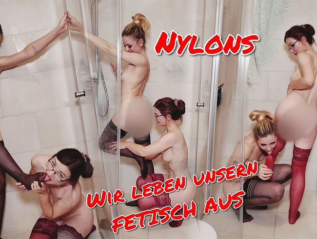 NYLONS! Wir leben unseren Fetisch Hemmungslos aus!!
