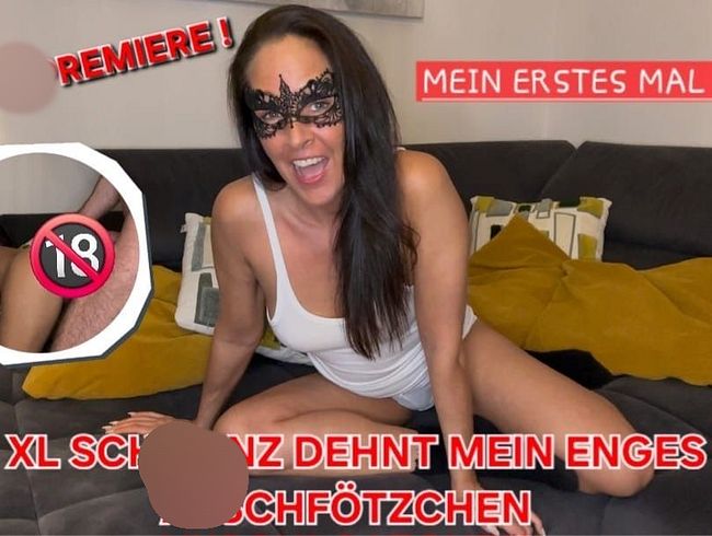 GROSSE PREMIERE - MEIN ERSTES MAL ana*! XL schw**z DEHNT MEIN ENGES ars**FÖTZCHEN!