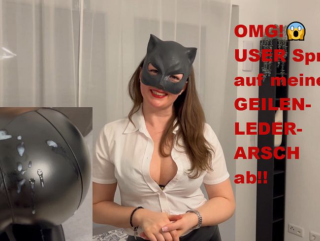 OMG! USER spri**t auf meinen GEILEN-LEDER-ars** ab!!