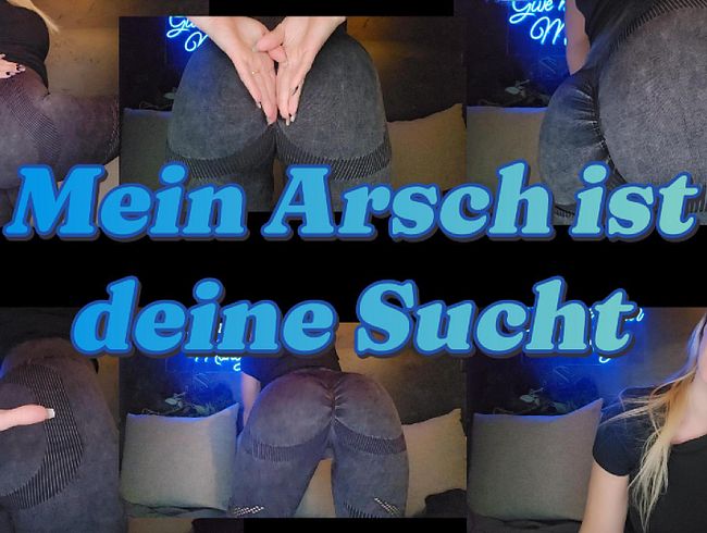 Deine Sucht ist und bleibt mein ars**